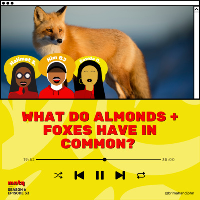 What Do Almonds and Foxes Have In Common? What Do Almonds and Foxes Have In Common?