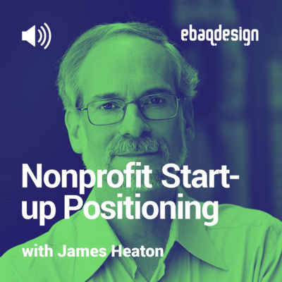 Nonprofit Startup Positioning with James Heaton