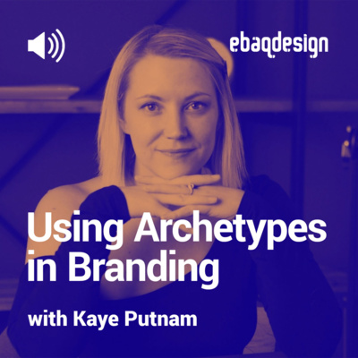 Using Archetypes in Branding with Kaye Putnam