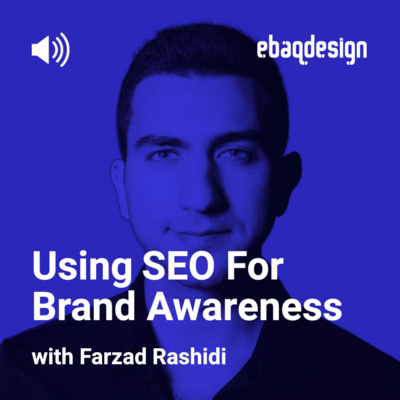 Using SEO For Brand Awareness with Farzad Rashidi