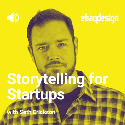 Storytelling for Startups with Seth Erickson
