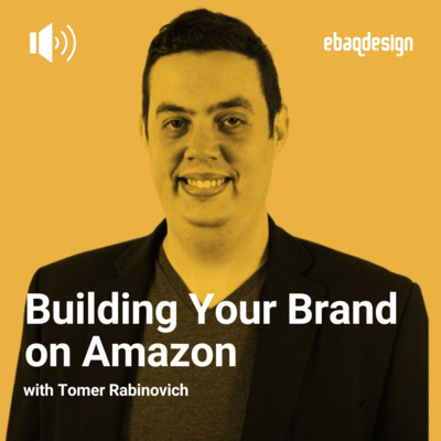 Building Your Brand on Amazon with Tomer Rabinovich