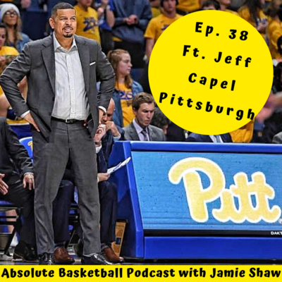 Ep. 38 ft. Jeff Capel - Head Coach Pittsburgh | "He's One of Us"