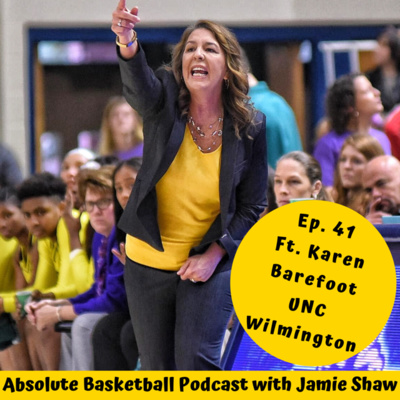 Ep. 41 ft. Karen Barefoot - Head Women's Coach at UNC Wilmington | "Building Your Brand"