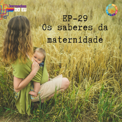 EP-29 Os Saberes da Maternidade com Fernanda Castelhano