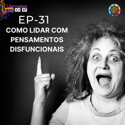 EP-31 Como lidar com pensamentos disfuncionais