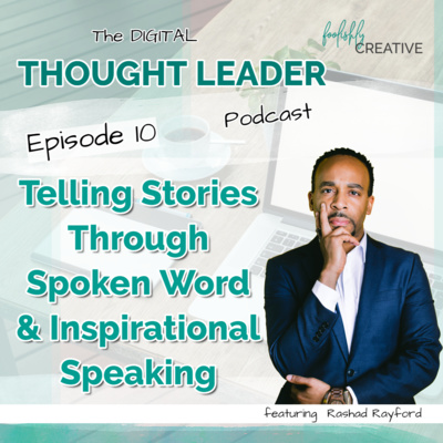 Ep - 10 Telling Stories Through Spoken Word & Inspirational Speaking