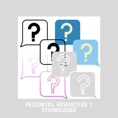 Preguntas, respuestas y ecoansiedad #32