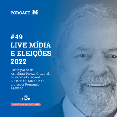 #49 Podcast do Manchetômetro │ Mídia e Eleições 2022