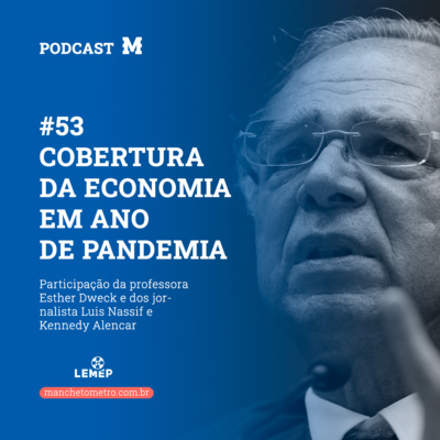 #53 Podcast do Manchetômetro │ Cobertura da Economia em Ano de Pandemia