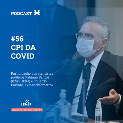 #56 Podcast do Manchetômetro │ CPI da Covid