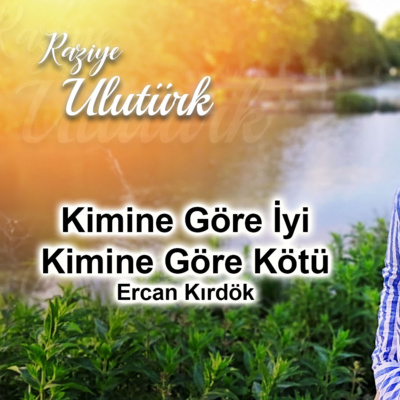 Kimine Göre İyi Kimine Göre Kötü - Ercan Kırdök