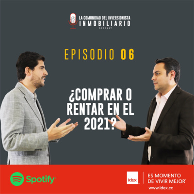 PODCAST | EPISODIO 06 | ¿COMPRAR O RENTAR EN EL 2021? PODCAST | EPISODIO 06 | ¿COMPRAR O RENTAR EN EL 2021?