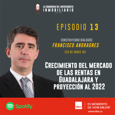 PODCAST | EPISODIO 13 | CRECIMIENTO DEL MERCADO DE LAS RENTAS EN GUADALAJARA Y PROYECCIÓN AL 2022 PODCAST | EPISODIO 13 | CRECIMIENTO DEL MERCADO DE LAS RENTAS EN GUADALAJARA Y PROYECCIÓN AL 2022