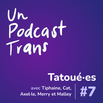 #7 - Tatoué·es