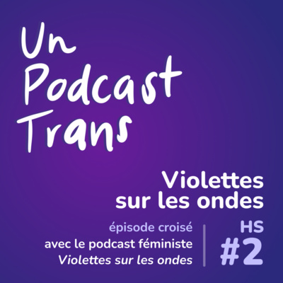 Hors-Série #2 - Violettes sur les ondes (épisode croisé)