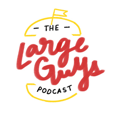 The Large Guys Podcast