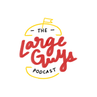 The Large Guys Podcast