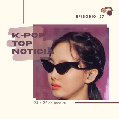 KPT Noticia #28: Cilada do Universe, problemas no TWICE, Kingdom e mais outras notícias