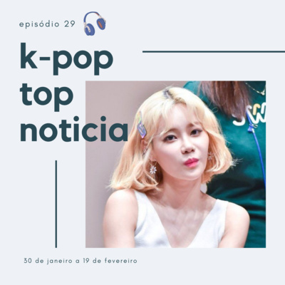 KPT Noticia #29: Empresas caloteiras, idol aposentada, GOT7 unindo nações, comebacks e outras noticias