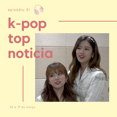 KPT Noticia #31: Tretas no mundinho k-pop, idols livres, debuts estranhos e outras notícias