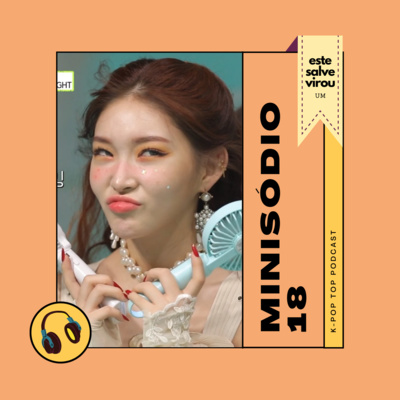 Minisódio 18 - Os grandes artistas ChungHa e Rain e seus comebacks