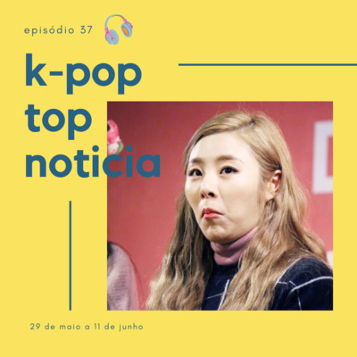KPT Noticia #37: Prisões, disbands, Wheein fora da RBW, alistamento, eventos e mais
