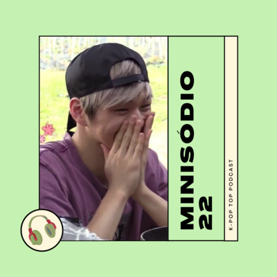 Minisódio 22 - Motivos pelos quais Kang Daniel não precisa nem servir o exército