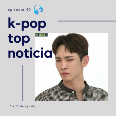 KPT Noticia #40: Saída da Soojin do (G)I-DLE, IZ*ONEs em novos grupos, COVID, namoros de idols e mais