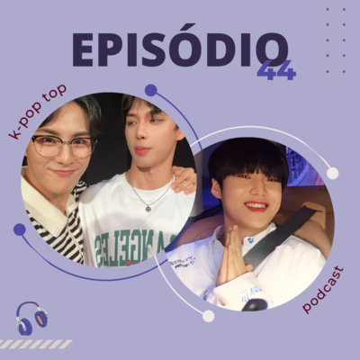 #44: A chegada dos rookies TAN, TEMPEST e YOUNITE