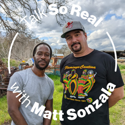 Talk So Real with Matt Sonzala