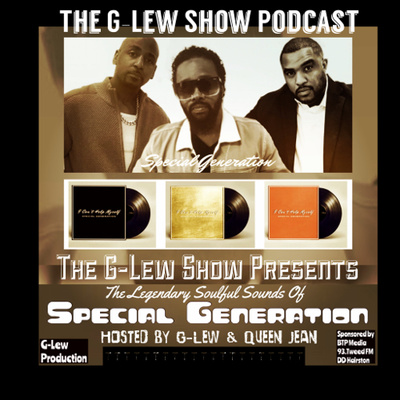 The G-Lew Show Podcast Featuring Special Generation 