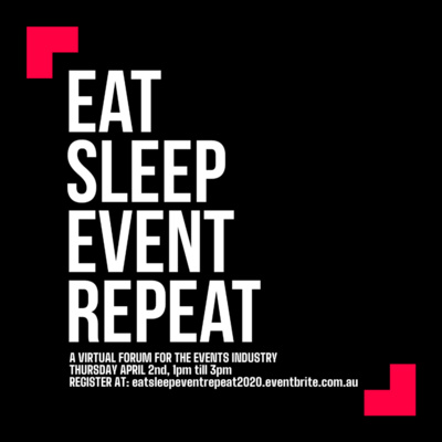 EAT SLEEP EVENT REPEAT #1: A Virtual Forum for the Event Industry