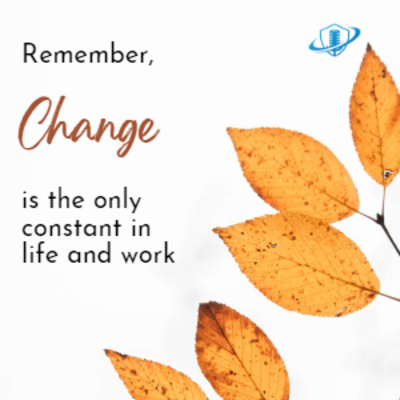 Change is the Only Constant in Life and Work. Episode 146 episode artwork