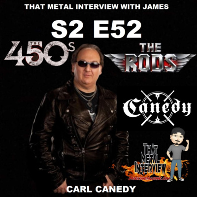 Carl Canedy of THE 450'S, THE RODS, & CANEDY S2 E52