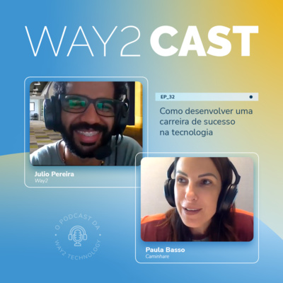 Way2Cast #32 - Como desenvolver uma carreira de sucesso na tecnologia 