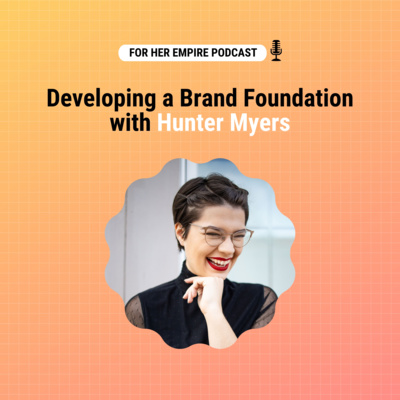 Developing a Brand Foundation with Hunter Myers