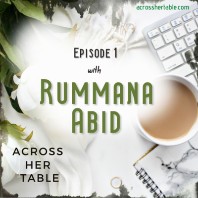 Ep#01: Rummana Abid - An author talks about her craft 