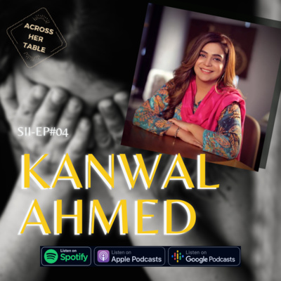 S2 Ep#04: Kanwal Ahmed - A talk show host challenges societal norms