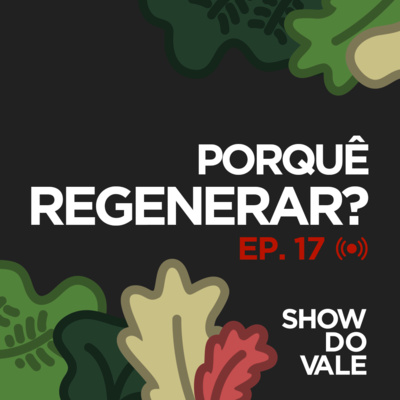 Ep.17 - Porquê Regenerar?