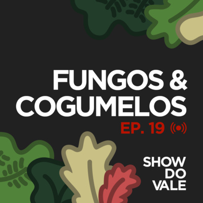 Ep.19 - Cogumelos e Fungos