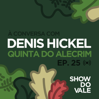 Ep.25 - À conversa com o Denis Hickel da Quinta do Alecrim