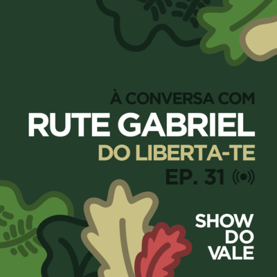 Ep.31 - À conversa com a Rute Gabriel do Liberta-te