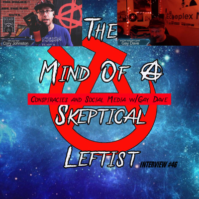 Interview #46 - Conspiracies and Social Media w/ Gay Dave