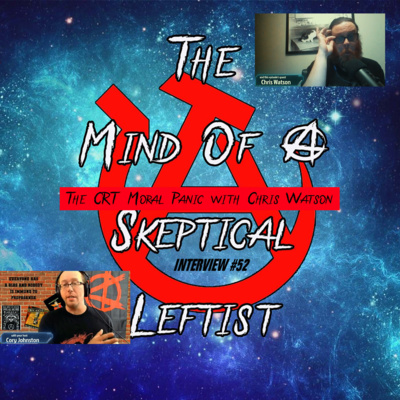 Interview #52 - The CRT Moral Panic with Chris Watson