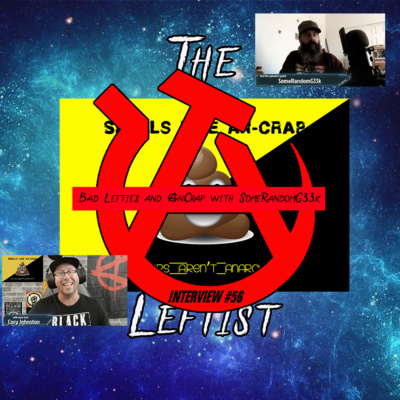 Interview #56 - Bad Lefties and AnCrap with SomeRandomG33k
