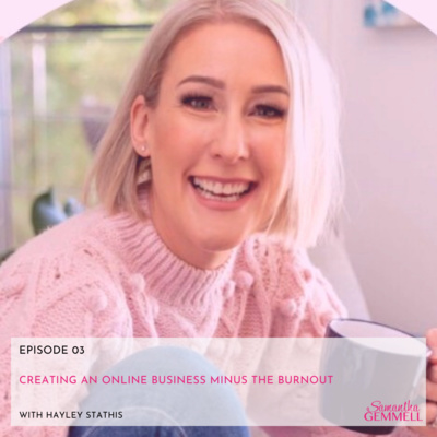 Creating An Online Business Minus The Burnout With Hayley Stathis