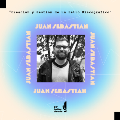 "Creación y Gestión de un Sello Discográfico" con Juan Sebastián Bastos