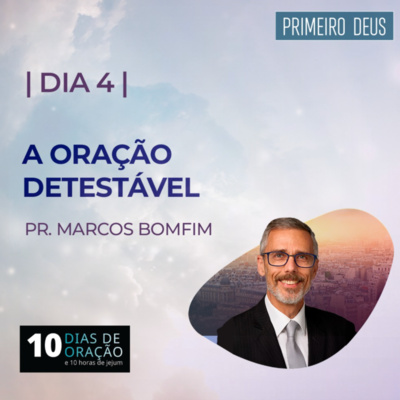 #268 - A Oração Detestável (4/10) - Igreja Central de Curitiba