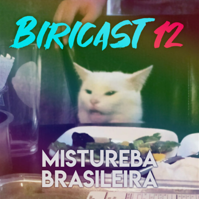 Biricast 12 - Mistureba Brasileira